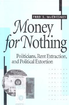 portada money for nothing: politicians, rent extraction, and political extortion (en Inglés)