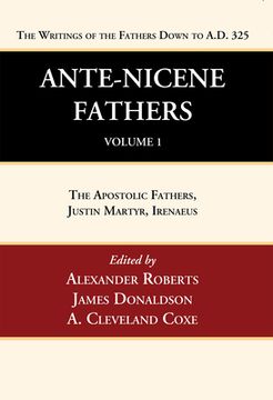 portada Ante-Nicene Fathers: Translations of the Writings of the Fathers Down to A.D. 325, Volume 1 (en Inglés)