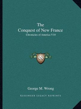 portada the conquest of new france: chronicles of america v10 (en Inglés)