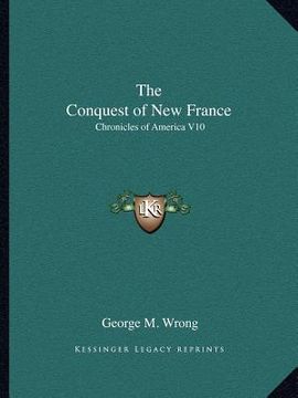 portada the conquest of new france: chronicles of america v10