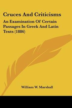 portada cruces and criticisms: an examination of certain passages in greek and latin texts (1886) (in English)