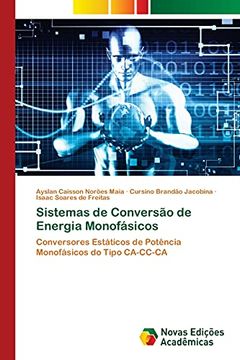 portada Sistemas de Conversão de Energia Monofásicos: Conversores Estáticos de Potência Monofásicos do Tipo Ca-Cc-Ca (en Portugués)