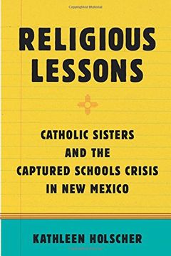 portada Religious Lessons: Catholic Sisters and the Captured Schools Crisis in New Mexico