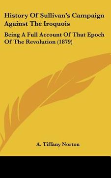 portada history of sullivan's campaign against the iroquois: being a full account of that epoch of the revolution (1879) (in English)