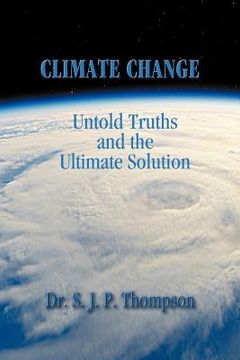 portada climate change: untold truths and the ultimate solution (en Inglés)