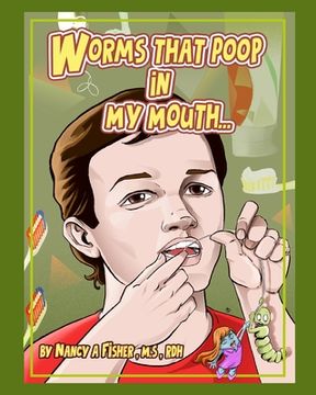 portada Worms That Poop in My Mouth: Why I Need to Floss Every Day (in English)