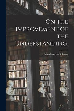 portada On the Improvement of the Understanding. (en Inglés)