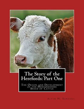 portada The Story of the Herefords: Part One: The Origin and Development of the Herfordshire Breed of Cattle (en Inglés)