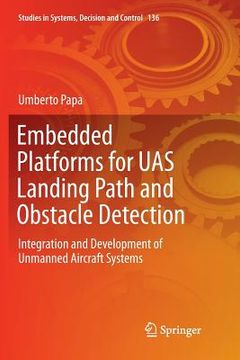 portada Embedded Platforms for Uas Landing Path and Obstacle Detection: Integration and Development of Unmanned Aircraft Systems (en Inglés)