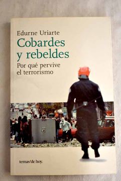 portada Cobardes y Rebeldes¿ Por que Pervive el Terrorismo? (in Spanish)