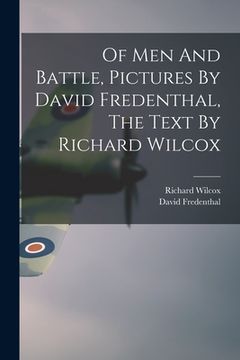 portada Of Men And Battle, Pictures By David Fredenthal, The Text By Richard Wilcox (en Inglés)
