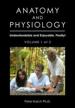 portada anatomy and physiology: understandable and enjoyable, finally!- volume 1 of 2