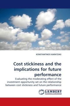 portada Cost stickiness and the implications for future performance: Evaluating the moderating effect of the investment opportunity set on the relationship between cost stickiness and future performance