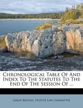 portada chronological table of and index to the statutes to the end of the session of ... (en Inglés)
