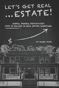 portada Let's Get Real ... Estate!: Simple, Proven, Step-by-Step Path to Success in Real Estate Investing (in English)