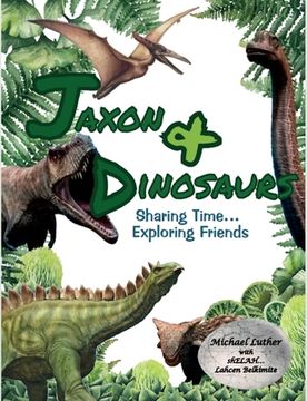 portada Jaxon & Dinosaurs: Sharing Time... Exploring Friends (en Inglés)