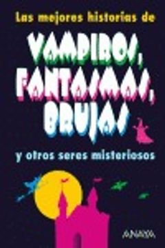 portada las mejores historias de vampiros, fantasmas, brujas y otros seres misteriosos / the best stories of vampires, ghosts, witches and other mysterious beings