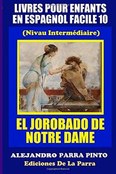 portada Livres Pour Enfants en Espagnol Facile 10: El Jorobado de Notre Dame: Volume 10 (Serie Espagnol Facile) (in Spanish)