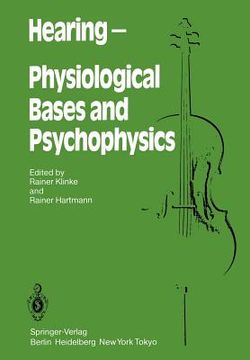 portada hearing physiological bases and psychophysics: proceedings of the 6th international symposium on hearing, bad nauheim, germany, april 5 9, 1983