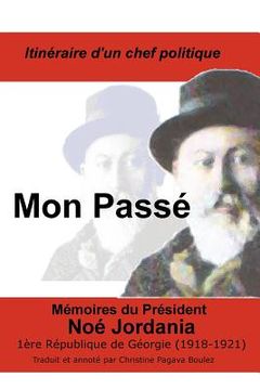 portada Mon Passe: President De La Premiere Republique De Georgie, 1918-1921 (en Francés)
