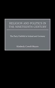 portada Religion and Politics in the Nineteenth-Century: The Party Faithful in Ireland and Germany (en Inglés)