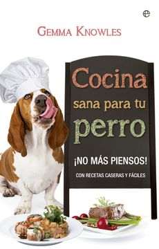 portada Cocina Sana Para tu Perro: No más Piensos! Con Recetas Caseras y Fáciles (in Spanish)