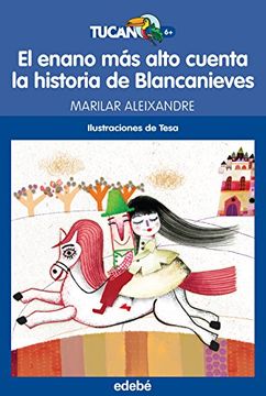 portada Enano Mas Alto Cuenta La Historia De Blancanieves, El (Tucan Azul +6 Años)