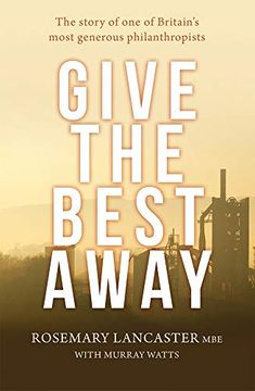 portada Give the Best Away: The Story of one of Britain's Most Generous Philanthropists (en Inglés)