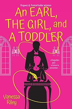 portada Earl, the Girl, and a Toddler, an: A Remarkable and Groundbreaking Multi-Cultural Regency Romance Novel: 2 (Rogues and Remarkable Women) (en Inglés)