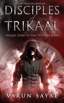 portada Disciples of Trikaal: Prequel Story to Time Travelers Series (en Inglés)