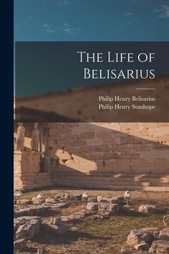 portada The Life of Belisarius (en Inglés)