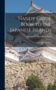 portada Handy Guide Book to the Japanese Islands: With Maps and Plans (en Inglés)