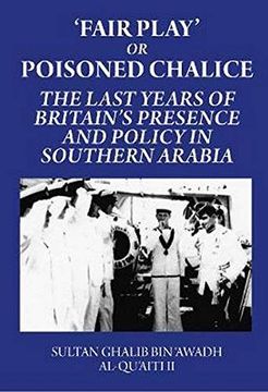 portada 'Fair Play'Or Poisoned Chalice: The Last Years of Britain'S Presence and Policy in Southern Arabia (en Inglés)