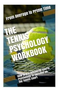portada The Tennis Psychology Workbook: How to Use Advanced Sports Psychology to Succeed on the Tennis Court (en Inglés)