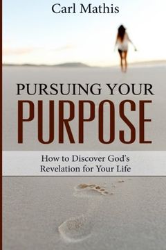 portada Pursuing Your Purpose: How To Discover God's Revelation For Your Life
