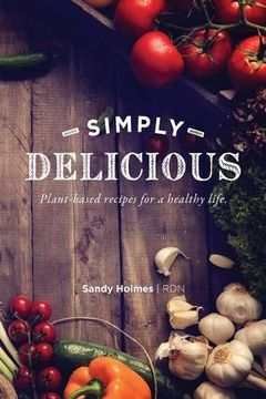 portada Simply Delicious: Plant-Based Recipes for a Healthy Life (en Inglés)