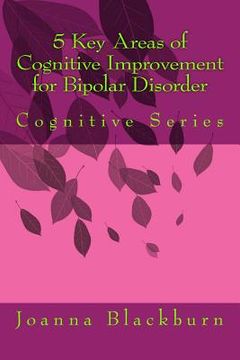 portada 5 Key Areas of Cognitive Improvement for Bipolar Disorder: Cognitive Series (en Inglés)