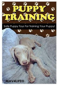 portada Puppy Training: Safe Puppy Toys For Training Your Puppy! (en Inglés)