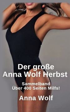 portada Der große Anna Wolf Herbst: Sammelband Über 400 Seiten Milfs! (en Alemán)