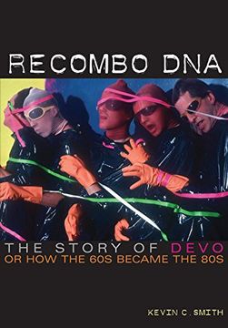 portada Recombo Dna: The Story of Devo, or how the 60s Became the 80s (in English)