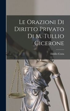 portada Le Orazioni Di Diritto Privato Di M. Tullio Cicerone (en Italiano)