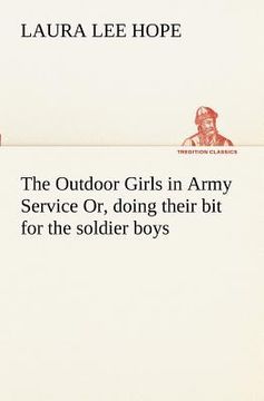 portada the outdoor girls in army service or, doing their bit for the soldier boys (en Inglés)