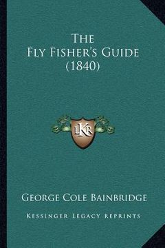 portada the fly fisher's guide (1840)