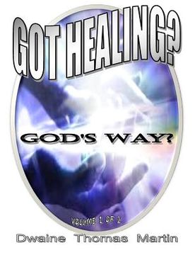 portada Got Healing?: God's Way (in English)