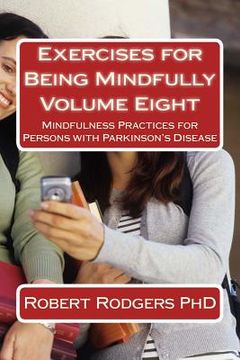 portada Exercises for Being Mindfully: Mindfulness Practices for Persons with Parkinson's Disease (en Inglés)