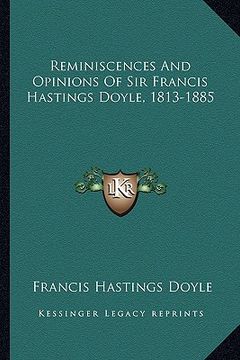portada reminiscences and opinions of sir francis hastings doyle, 1813-1885 (en Inglés)