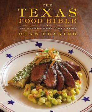 portada The Texas Food Bible: From Legendary Dishes to new Classics (en Inglés)