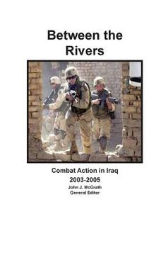 portada Between the Rivers: Combat Action in Iraq 2003-2005 (in English)