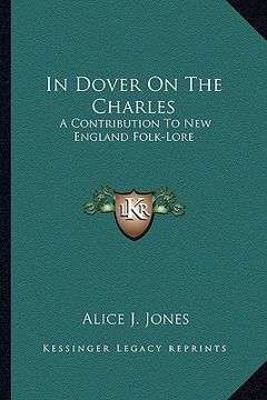 portada in dover on the charles: a contribution to new england folk-lore (en Inglés)