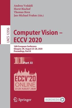 portada Computer Vision - Eccv 2020: 16th European Conference, Glasgow, Uk, August 23-28, 2020, Proceedings, Part XI (en Inglés)